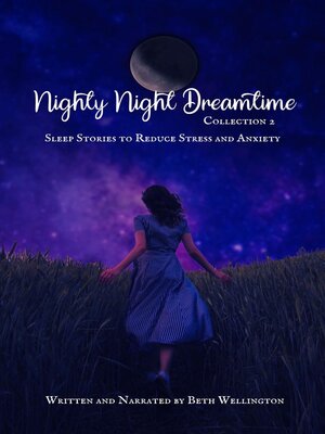 cover image of Nighty Night Dreamtime Collection 2, Sleep Stories to Reduce Stress and Anxiety